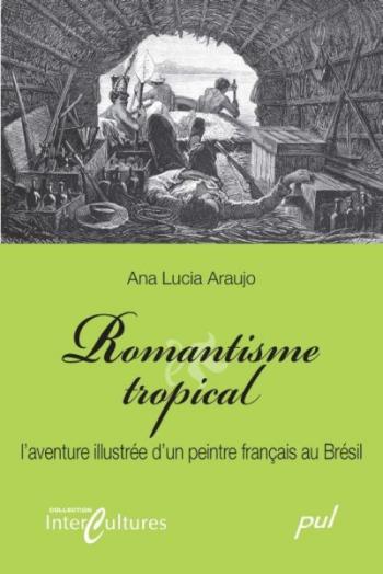 Romantisme Tropical: l'Aventure Illustrée d'Un Peintre Français au Brésil